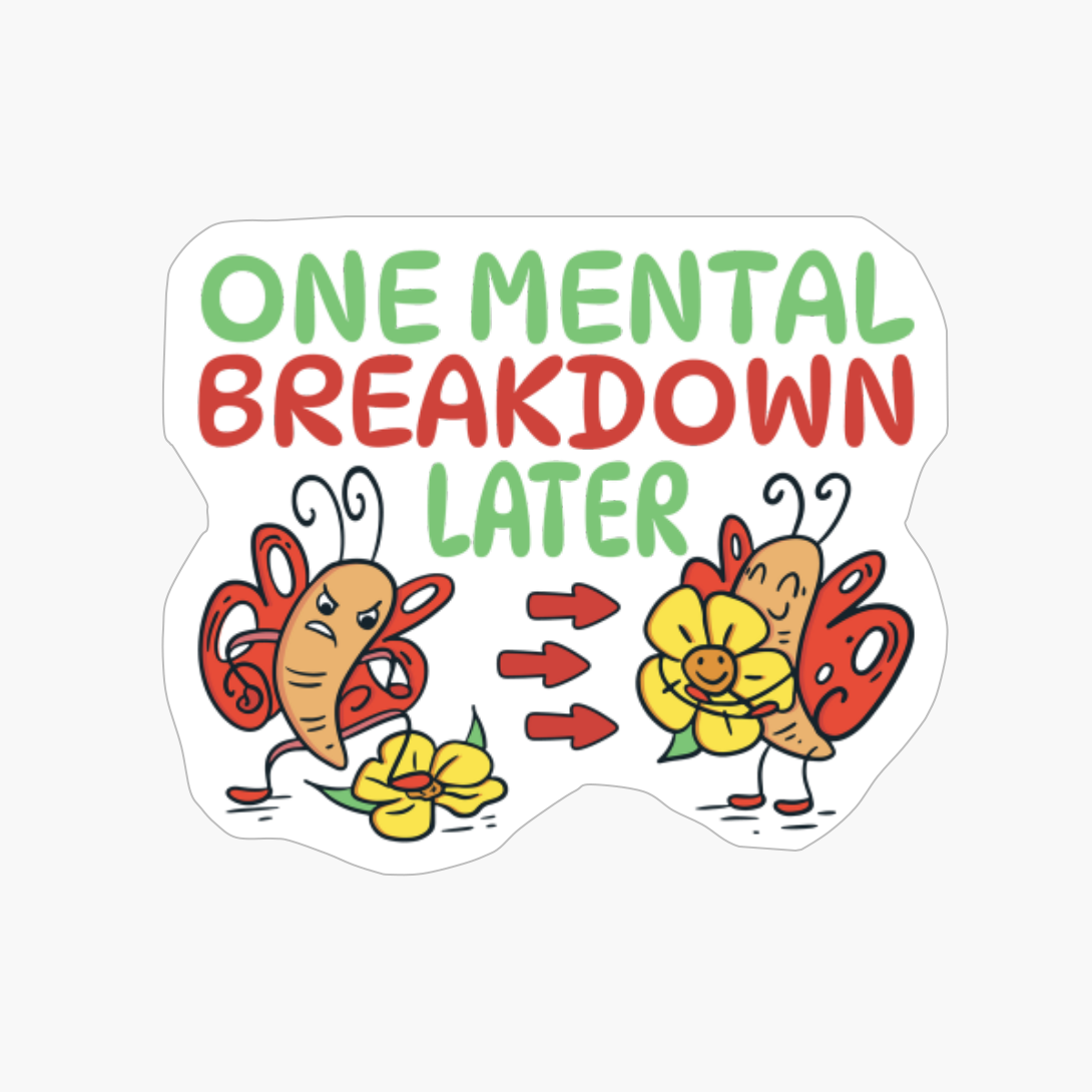 ONE MENTAL BREAKDOWN LATER