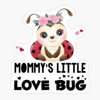 Mommy's Little Love Bug