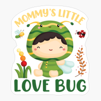 Mommy's Little Love Bug