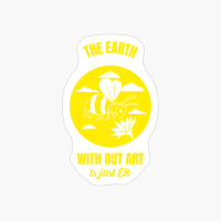 The Earth Without Art Is Just Eh Funny Planet Earth