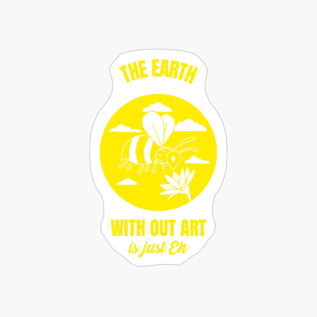 The Earth Without Art Is Just Eh Funny Planet Earth