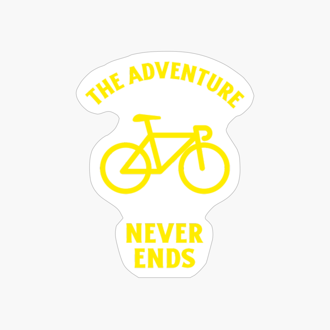 Adventure Never Ends Funny Bicycle