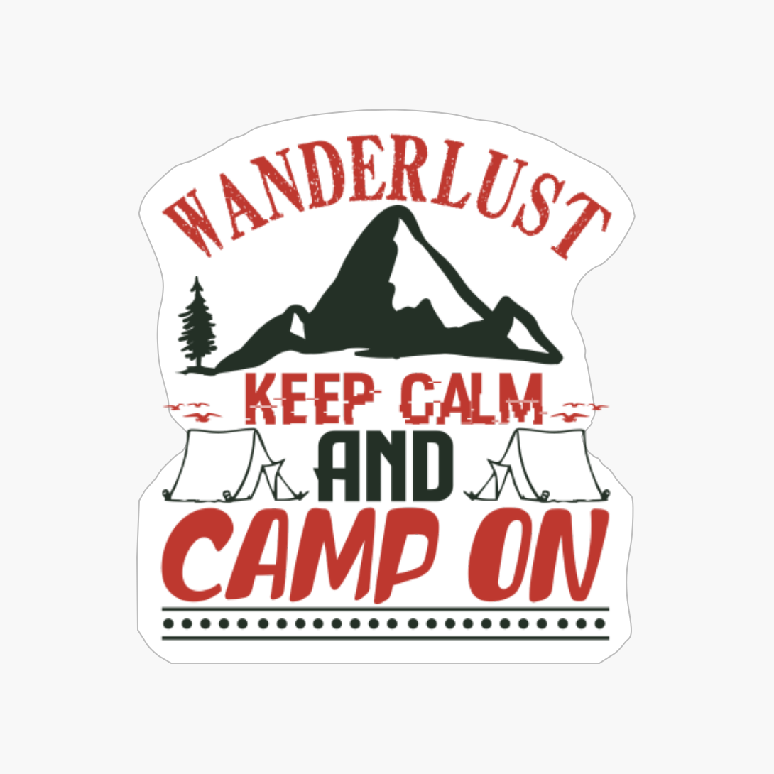 Wanderlust Keep Calm And Camp On