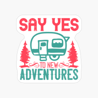 Say Yes To New Adventures