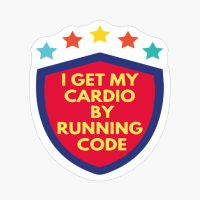 I Get My Cardio By Running Code