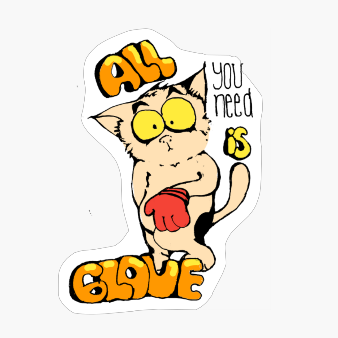 Silly Cat Saying All You Need Is Glove