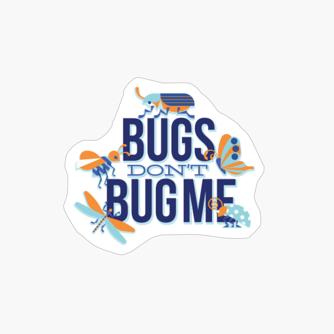 Bugs Don't Bug Me Cute Bug Lover Saying Quote