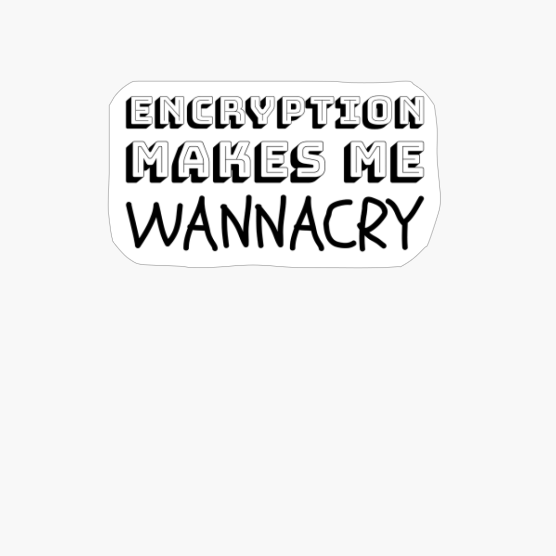 Encryption Makes Me WannaCry - Computer Hacking