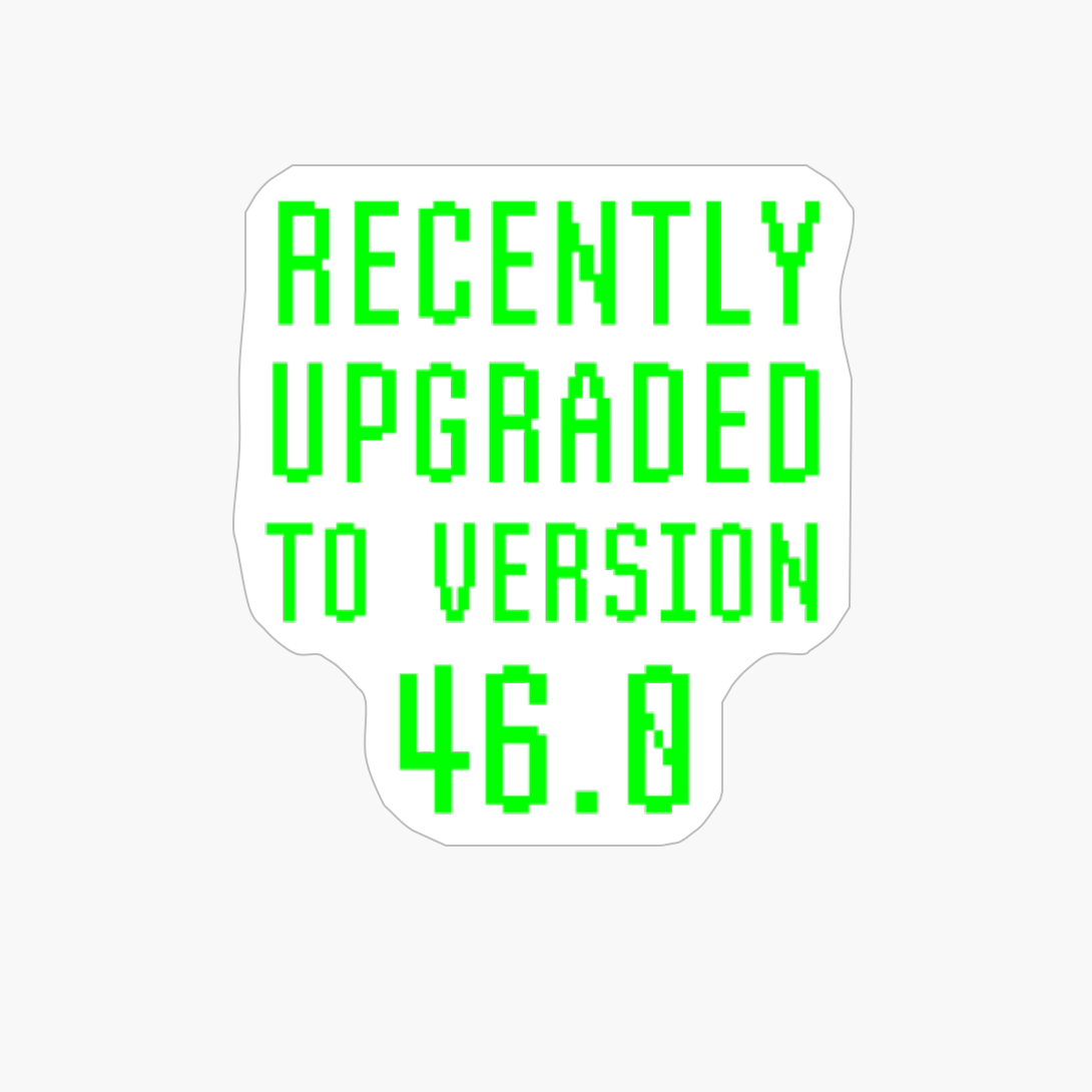 Recently Upgraded To Version 46.0 Geek 46th Birthday Gift