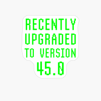 Recently Upgraded To Version 45.0 Geek 45th Birthday Gift