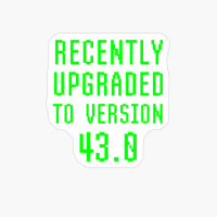 Recently Upgraded To Version 43.0 Geek 43rd Birthday Gift
