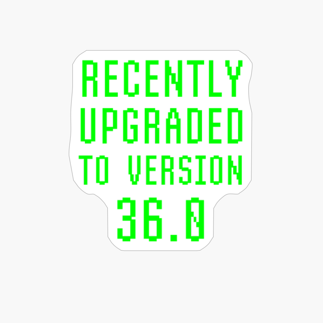 Recently Upgraded To Version 36.0 Geek 36th Birthday Gift