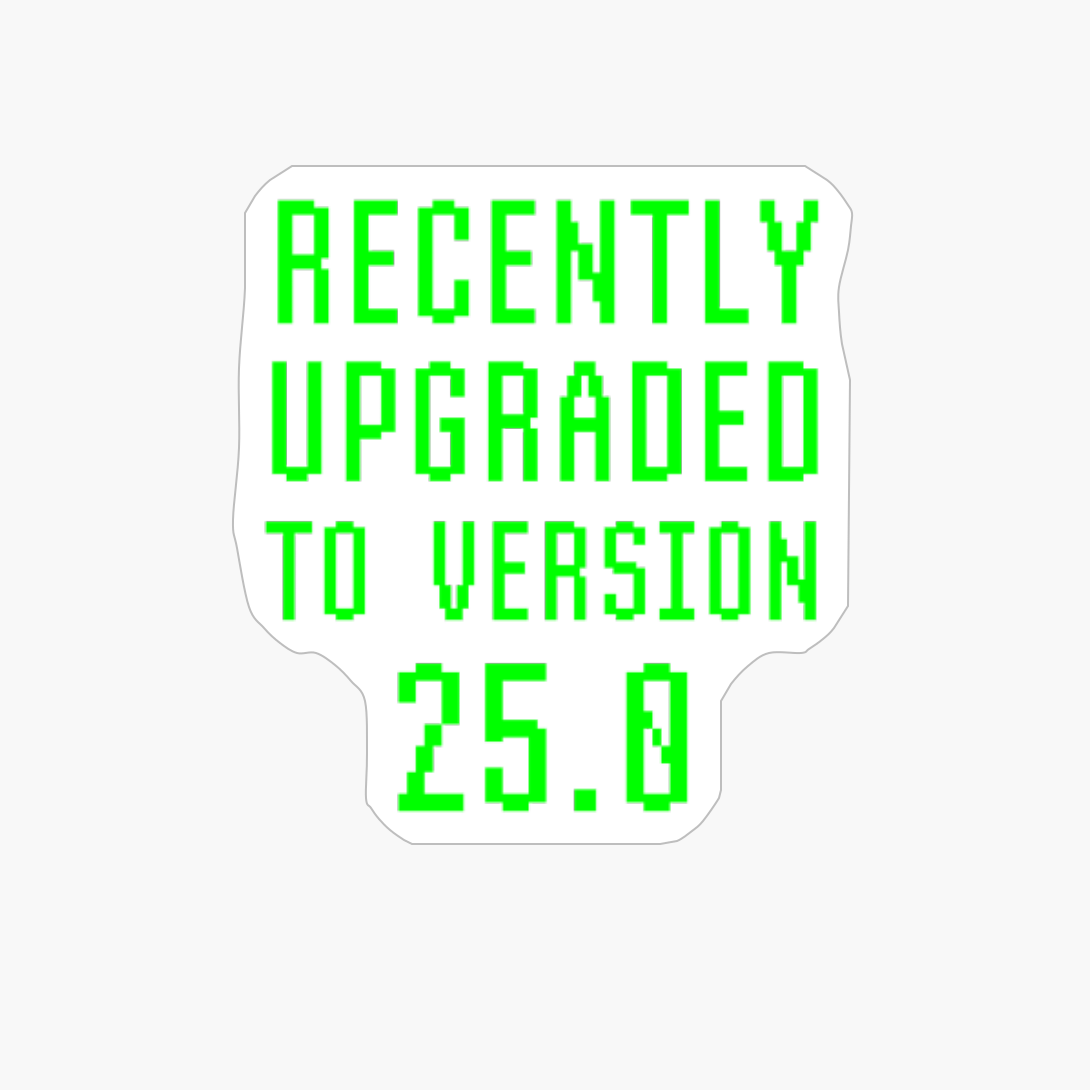 Recently Upgraded To Version 25.0 Geek 25th Birthday Gift