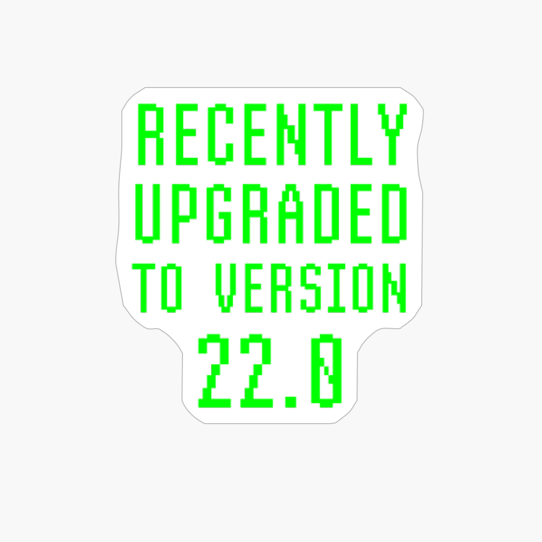 Recently Upgraded To Version 22.0 Geek 22nd Birthday Gift