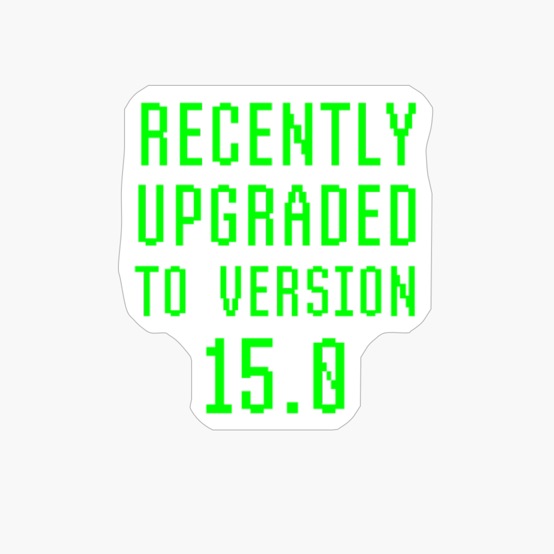 Recently Upgraded To Version 15.0 Geek 15th Birthday Gift