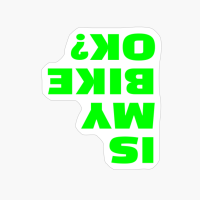 Is My Bike OK? Funny Upside Down Bicycle Okey BMX Biker Joke