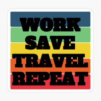 WORK SAVE TRAVEL REPEAT