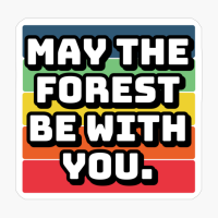 May The Forest Be With You.Copy Of Black Design