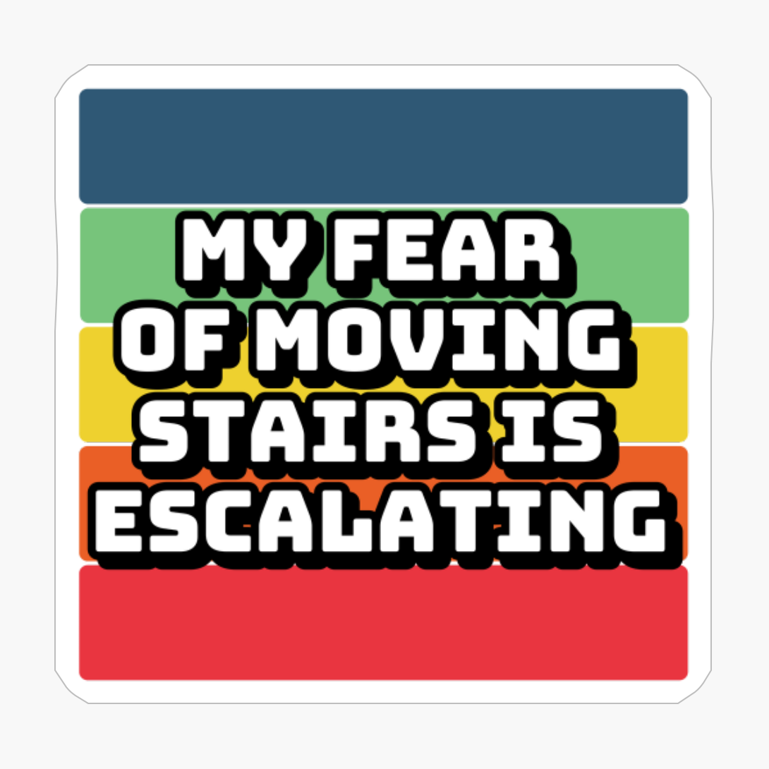 My Fear Of Moving Stairs Is Escalating