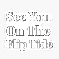 See You On The Flip Tide