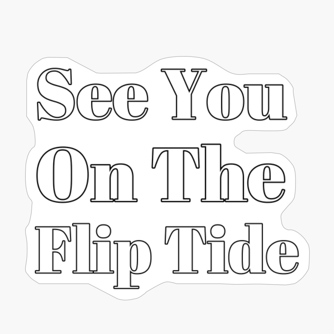 See You On The Flip Tide