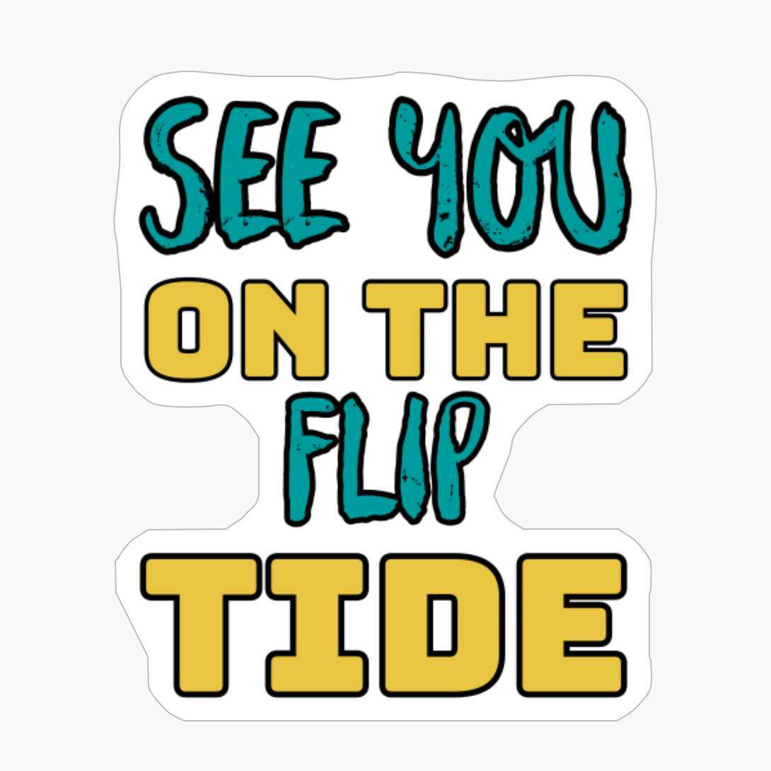 See You On The Flip Tide