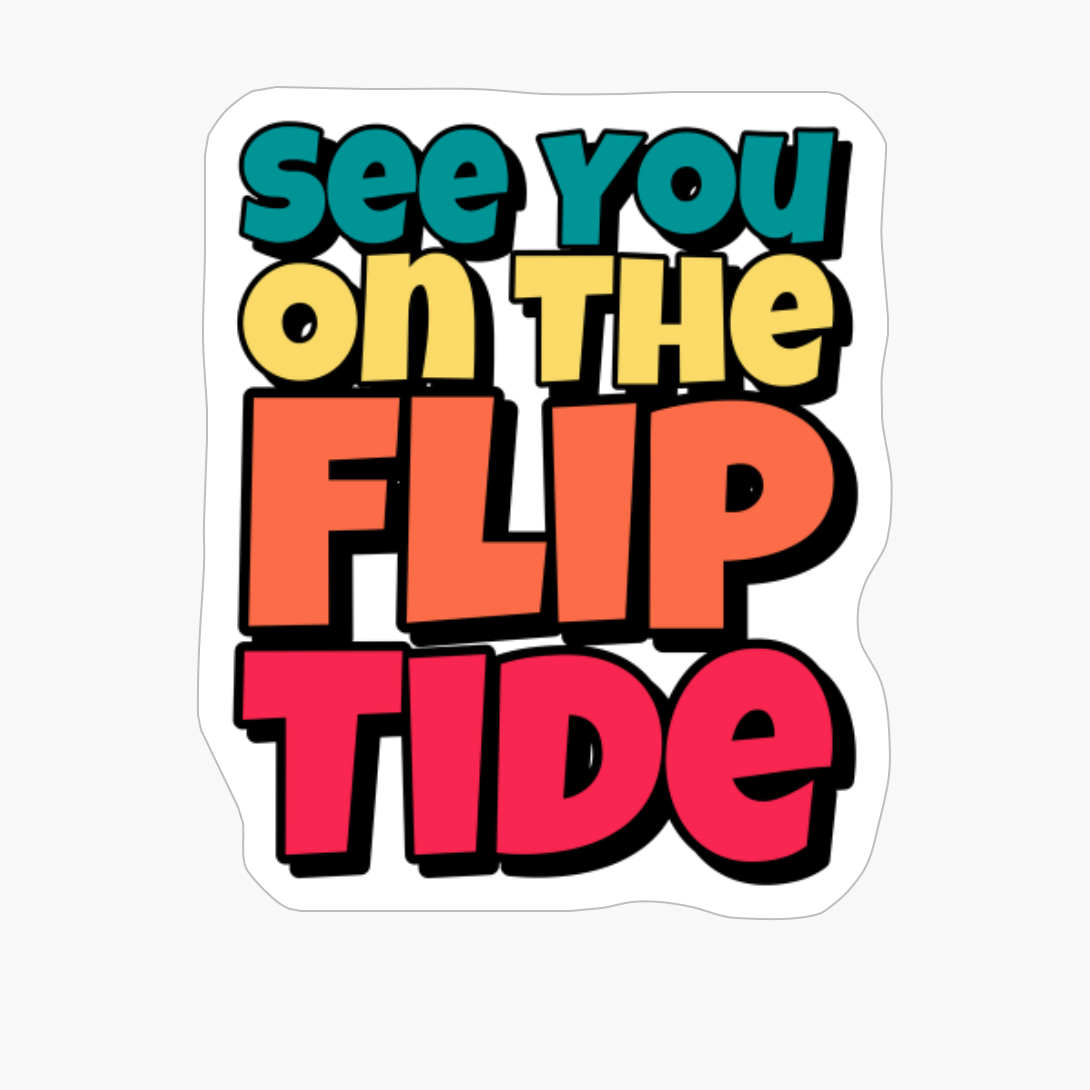 See You On The Flip Tide