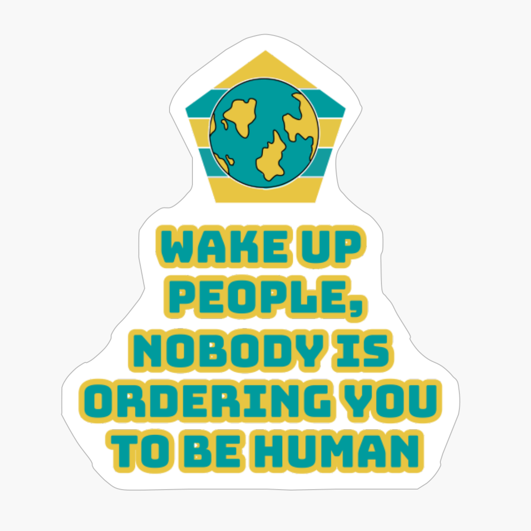 Wake Up People, Nobody Is Ordering You To Be HumanCopy Of Black Design