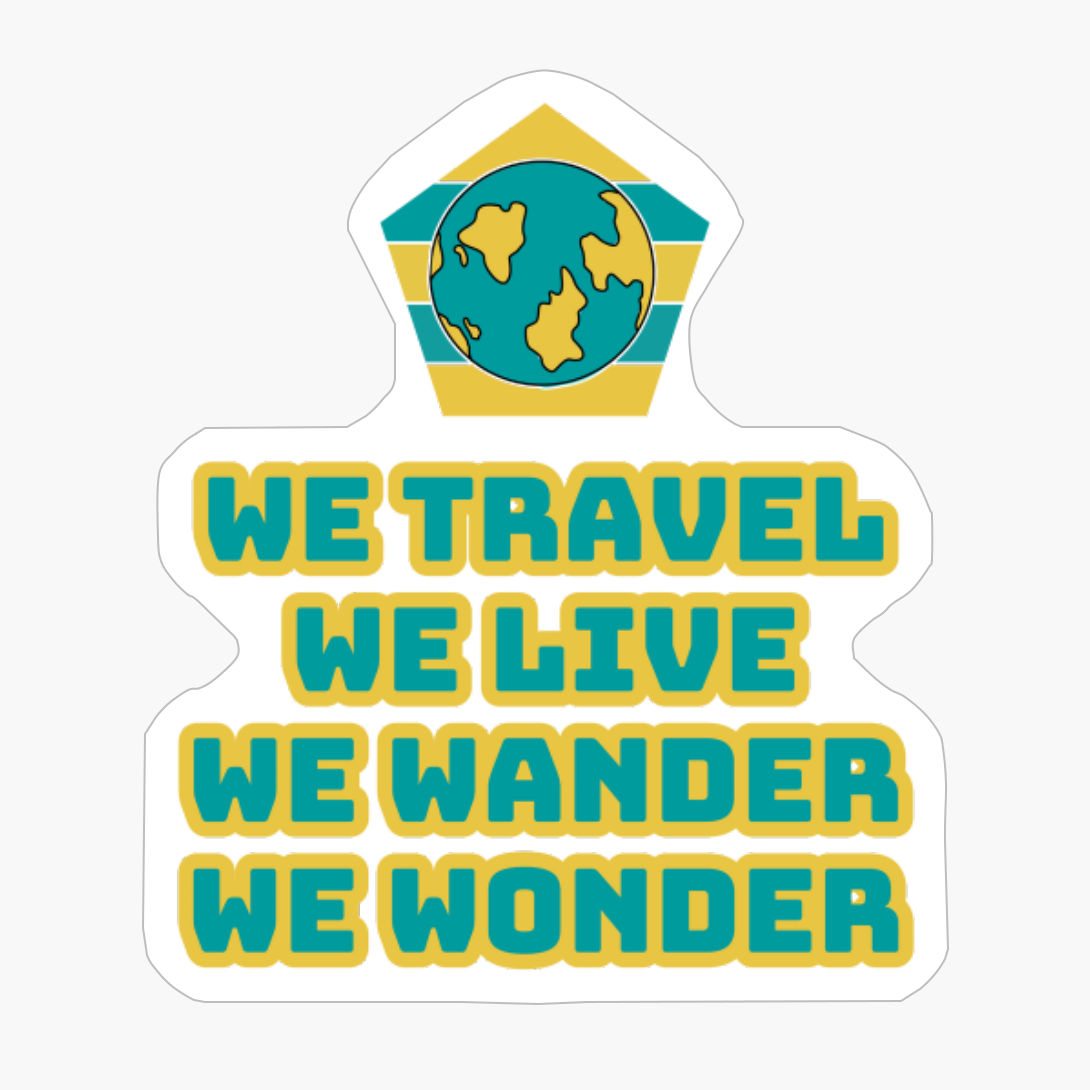 WE TRAVEL WE LIVE WE WANDER WE WONDERCopy Of Black Design