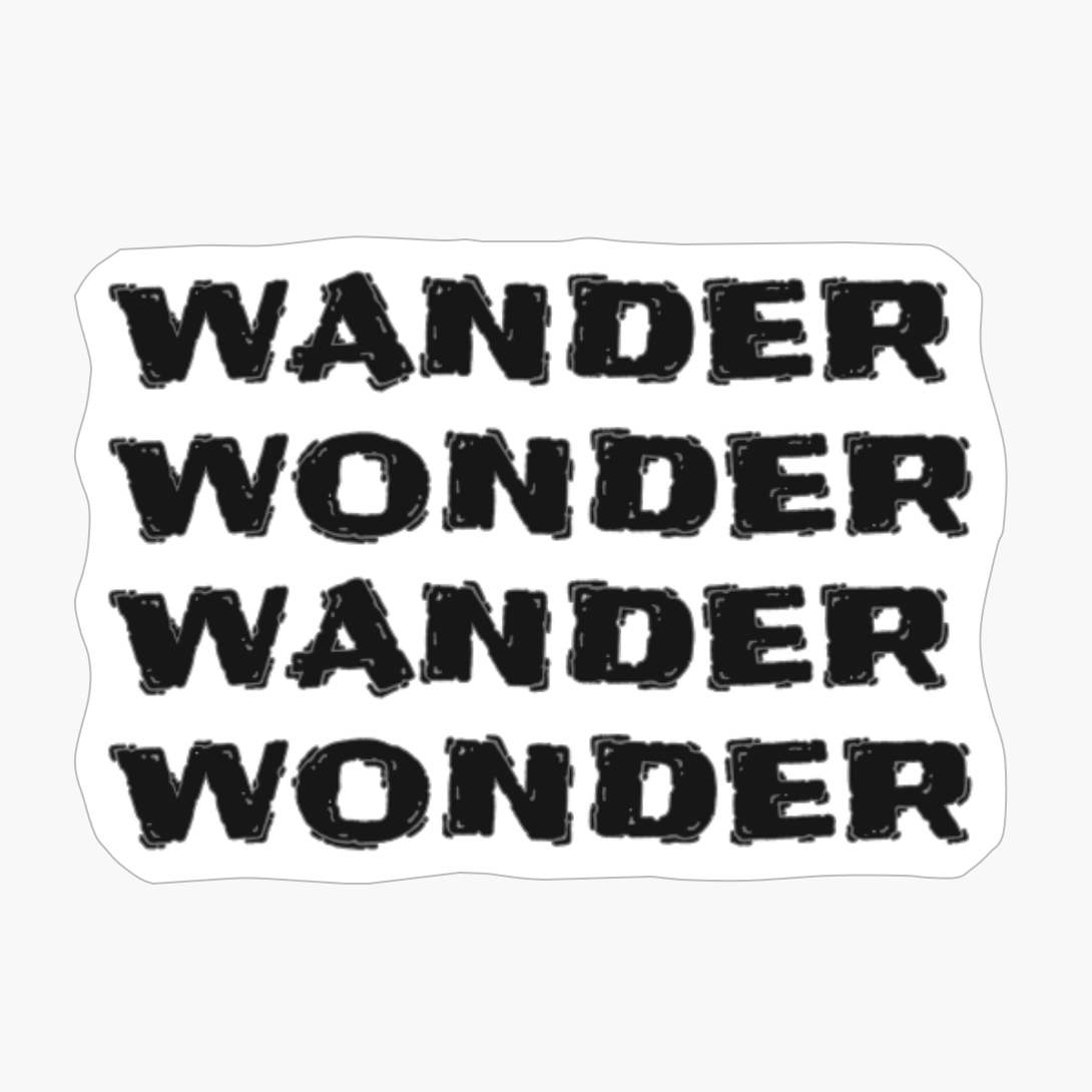 WANDER WONDER WANDER WONDER