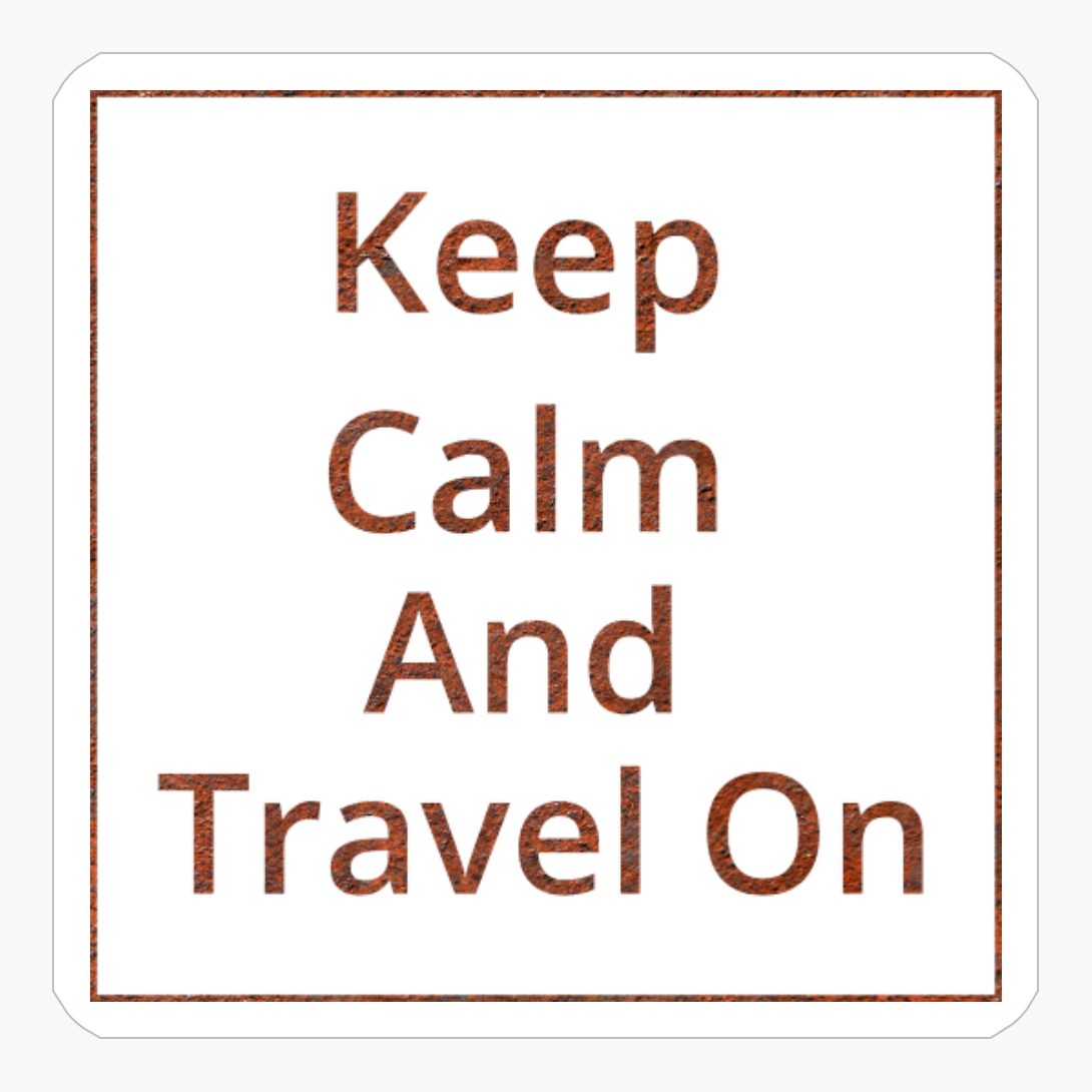 Keep Calm And Travel On