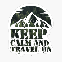 Keep Calm And Travel On