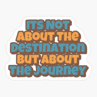 Its Not About The Destination But About The JourneyCopy Of Grey Design
