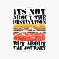 Its Not About The Destination But About The JourneyCopy Of Grey Design