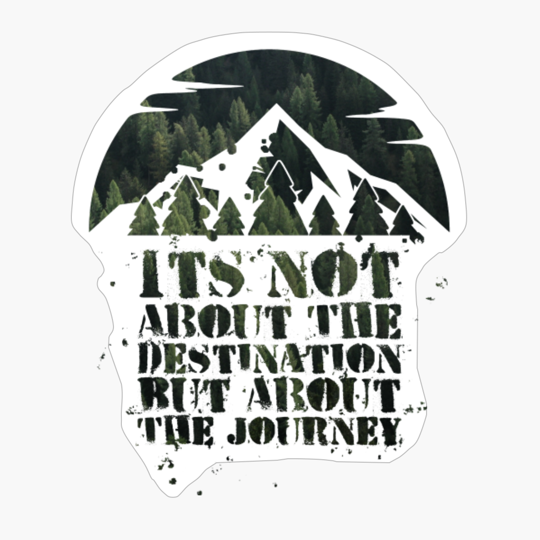 Its Not About The Destination But About The Journey