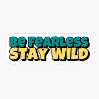 Be Fearless Stay Wild Big Vintage Playfull Text Design