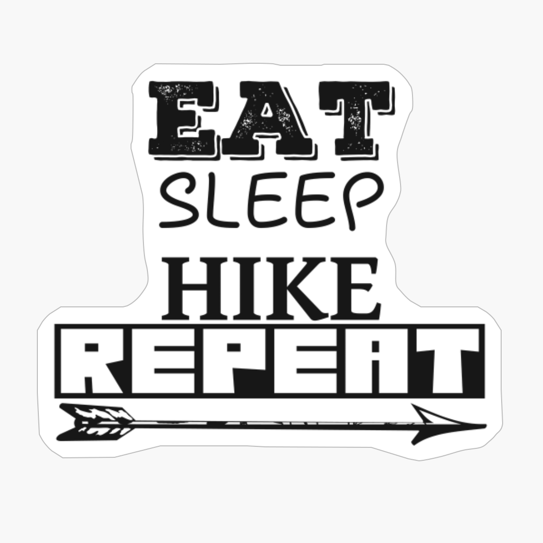 EAT SLEEP HIKE REPEAT Frisky Different Font Design Wiht Arrow