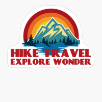 HIKE TRAVEL EXPLORE WONDER Retro Vintage Sunset Colors With Mountain And Forst View Near A River