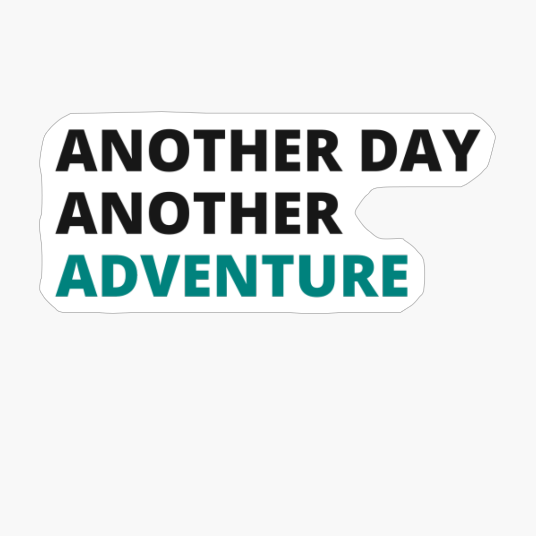 ANOTHER DAY ANOTHER ADVENTURE Large Simple Minimalist Blue White Font DesignCopy Of Grey Design