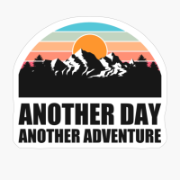 ANOTHER DAY ANOTHER ADVENTURE Colorful Mountain Sunset Scratched Rough Design With Snow On The Mountain Peaks