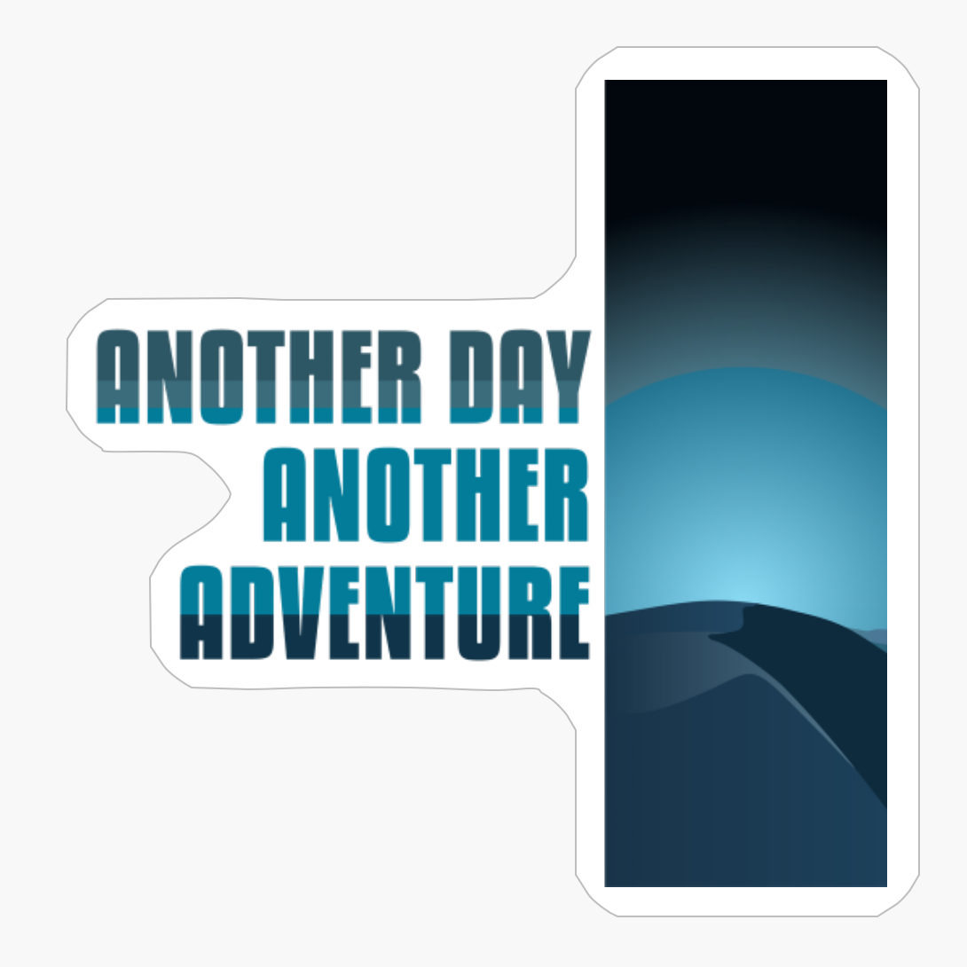 ANOTHER DAY ANOTHER ADVENTURE Light And Dark Blue Desert Mountain Range Beach Sunset VibeCopy Of Grey Design