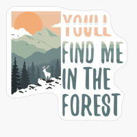 YOU'LL FIND ME IN THE FOREST Pastel Colored Mountain Forest Sunset View With A Goat On The RocksCopy Of Black Design