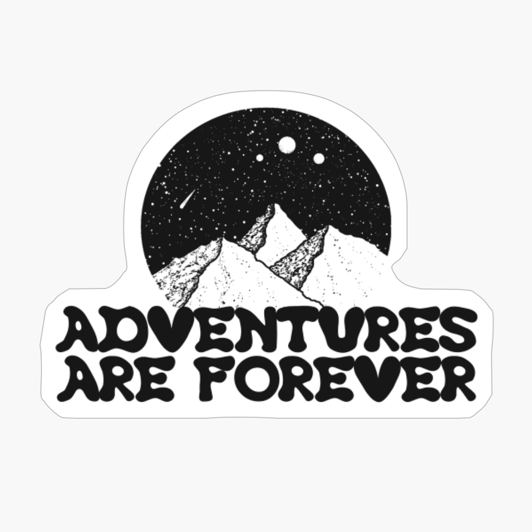 ADVENTURES ARE FOREVER Mountain Range Night Sky Full Of Stars With A Full Moon And Falling StarCopy Of Grey Design