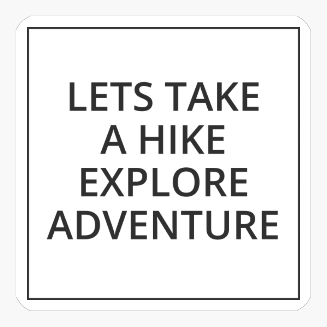 LETS TAKE A HIKE, EXPLORE, ADVENTURE Classic Black And White Square Design