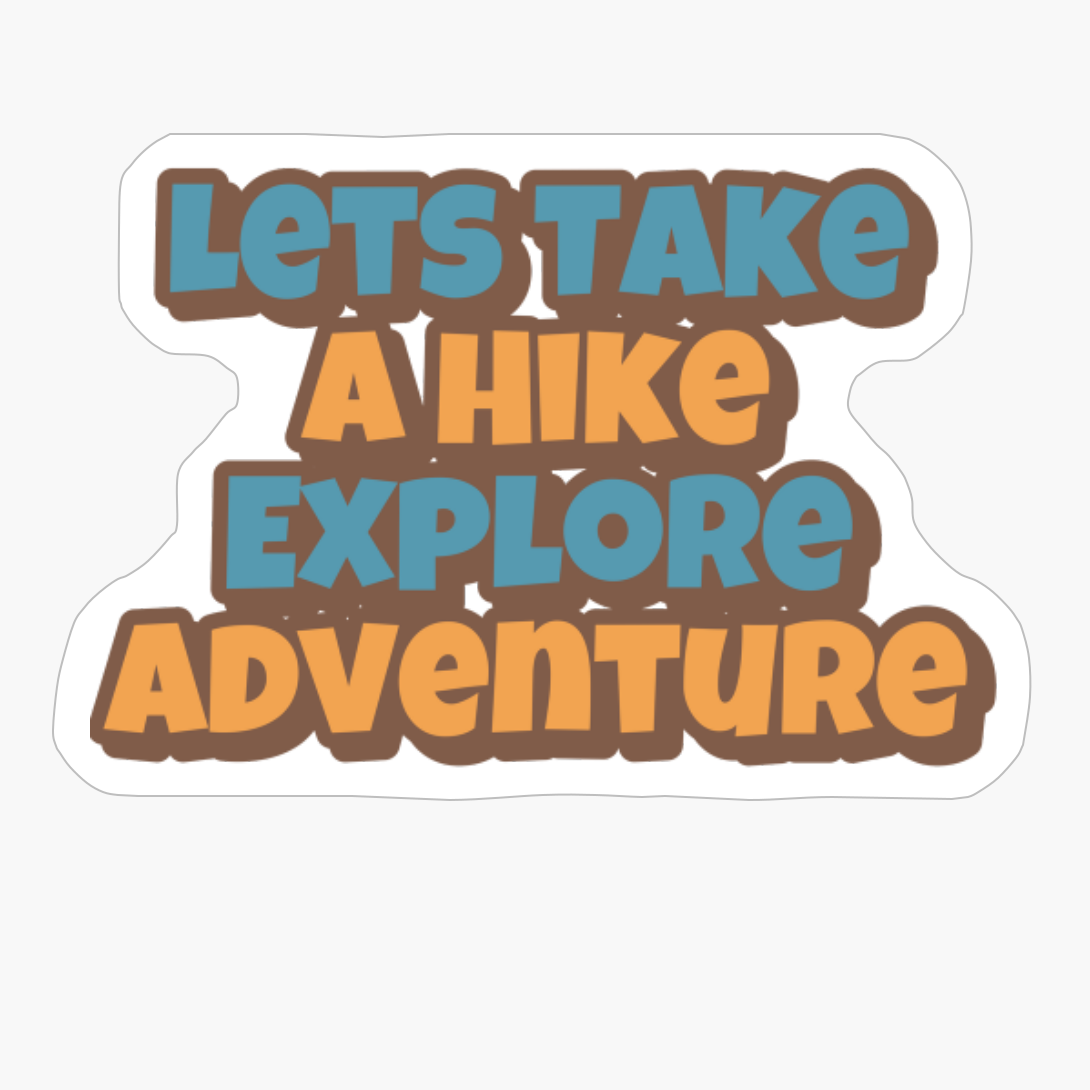 Lets Take A Hike, Explore, Adventure Big Playfull Font Design With Orange And Brown