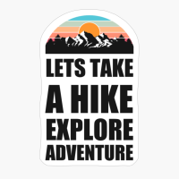 LETS TAKE A HIKE, EXPLORE, ADVENTURE Colorful Mountain Sunset Scratched Rough Design With Snow On The Mountain Peaks