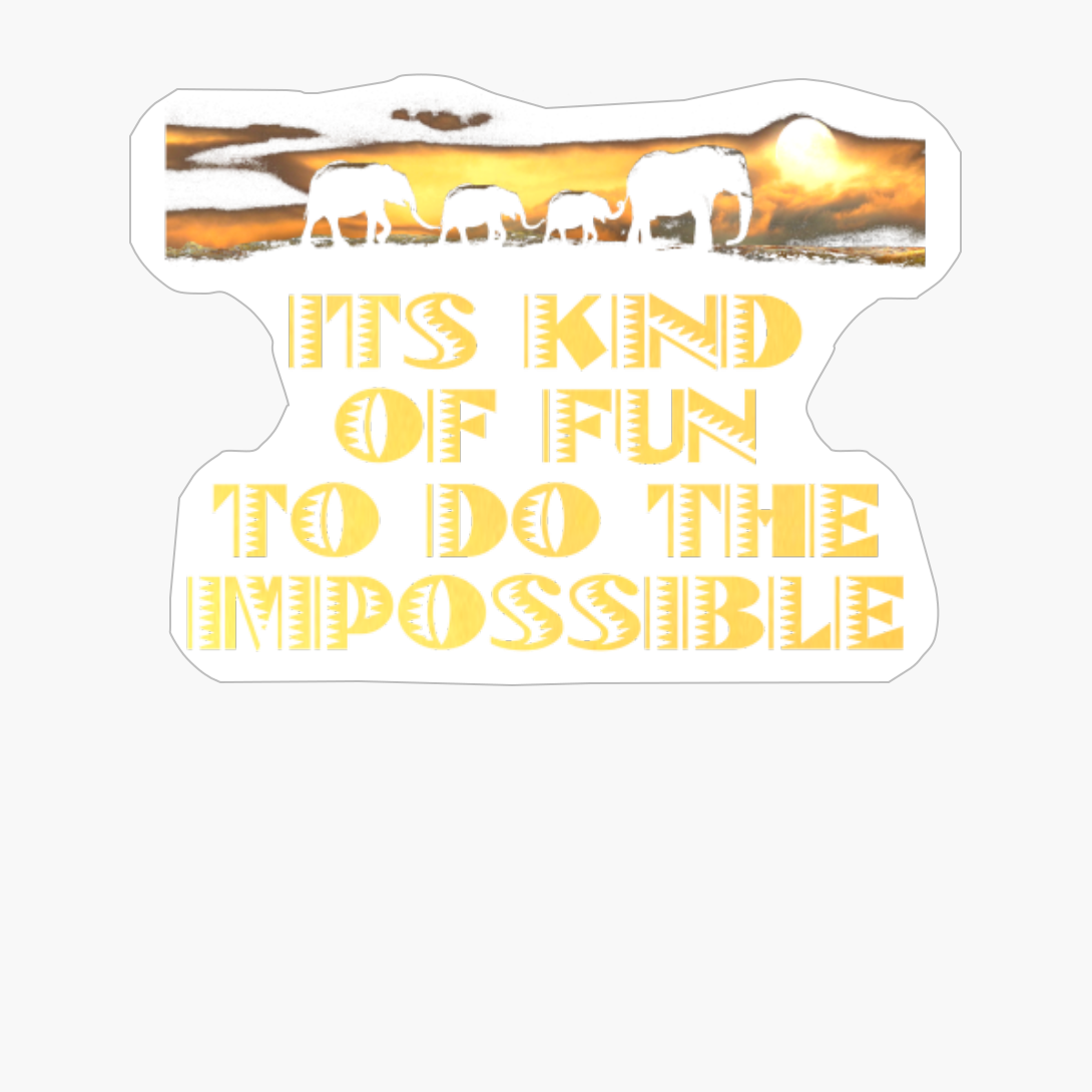 ITS KIND OF FUN TO DO THE IMPOSSIBLE African Safari Themed, Elephants Walking On The Savanne With A Bright Yellow Sunset