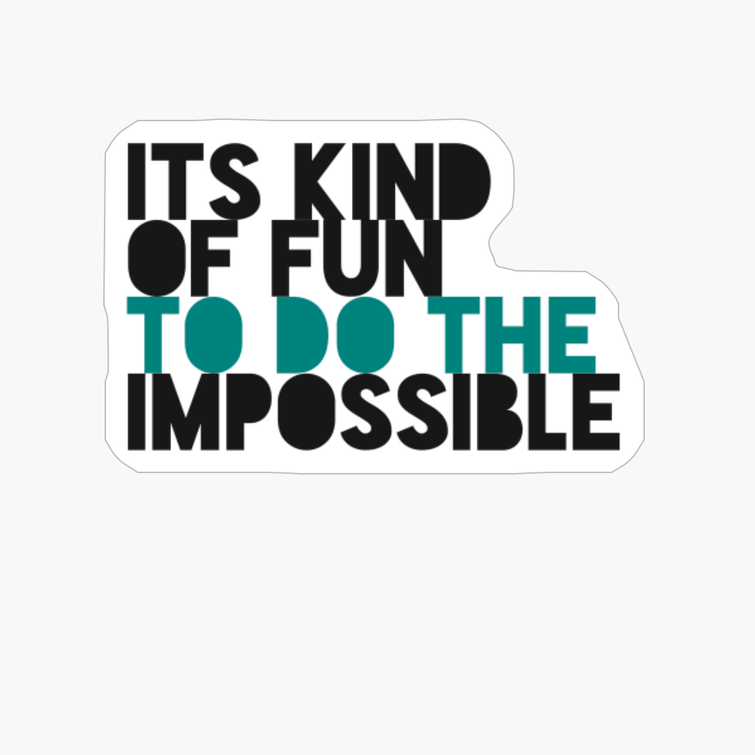 ITS KIND OF FUN TO DO THE IMPOSSIBLE Large Simple Minimalist Blue White Font Design