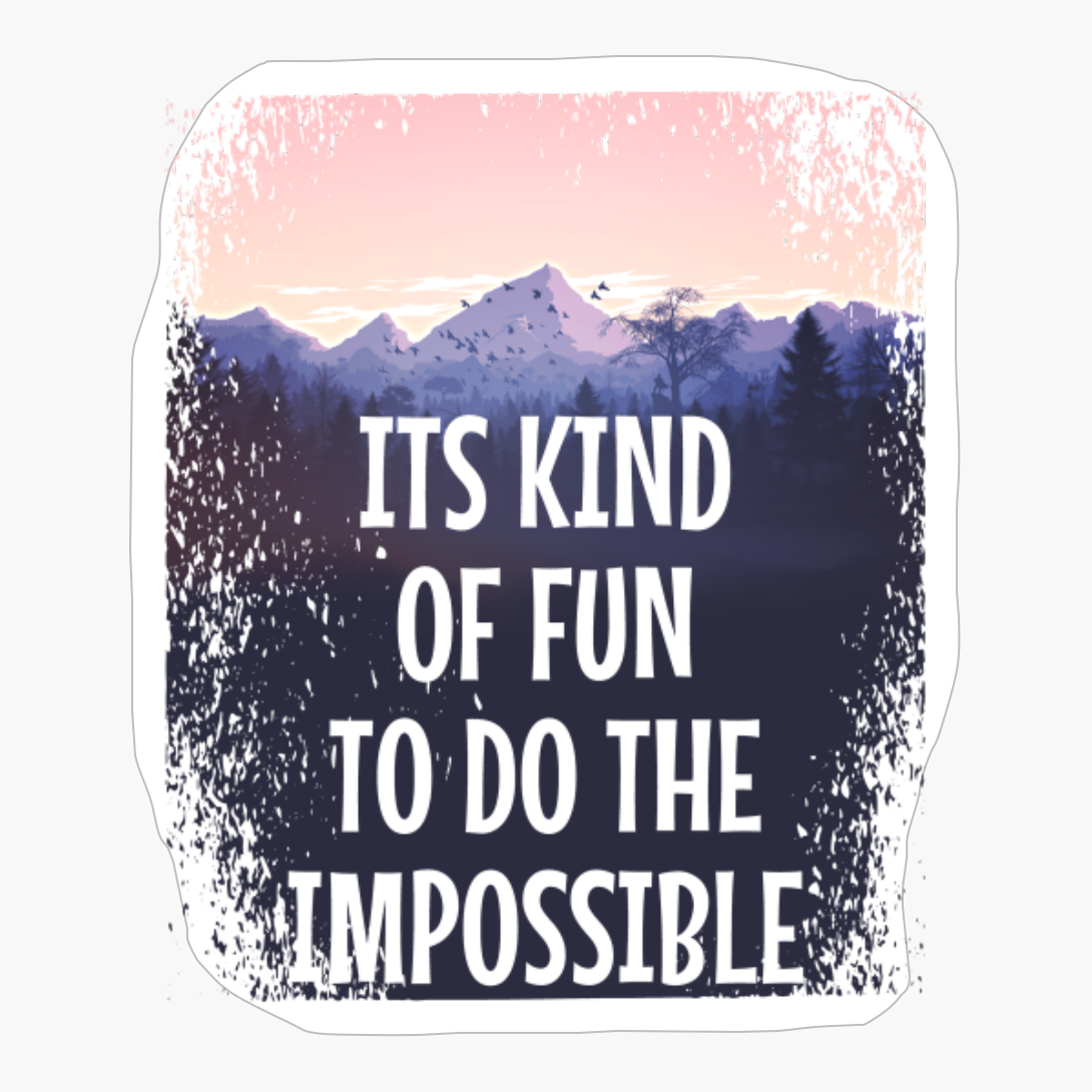 ITS KIND OF FUN TO DO THE IMPOSSIBLE Pastel Colored Mountain Forest Sunset View With Birds And TreesCopy Of Grey Design