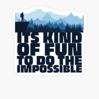 ITS KIND OF FUN TO DO THE IMPOSSIBLE Adventurer Hiker Standing Over A Cliff Wachting Over A Mountain Range With Forest